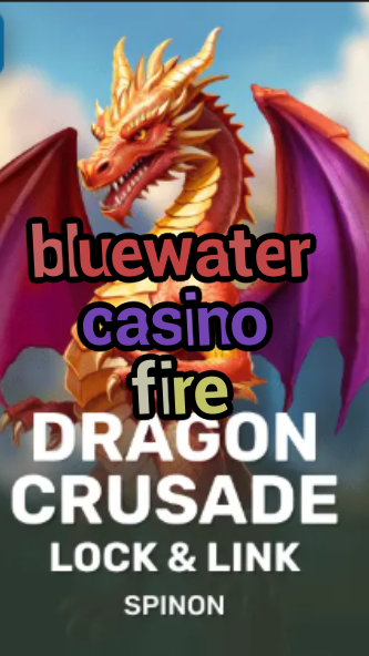 bluewater casino fire-fqqjrm9vrme7zzjgfjql.com